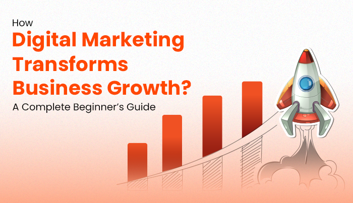 How Digital Marketing Transforms Business Growth: A Complete Beginner’s Guide - DT7.Agency Blog