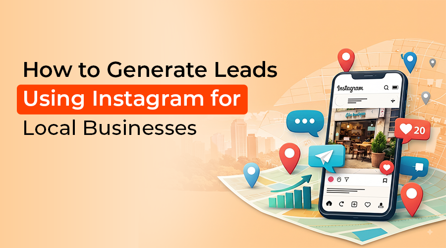 How to Generate Leads Using Instagram for Local Businesses - DT7.Agency Blog